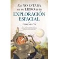 thumbnail image 1 of Eso No Estaba en mi Libro de la Exploración Espacial Guadalmazán Pasta Blanda, 1 of 2