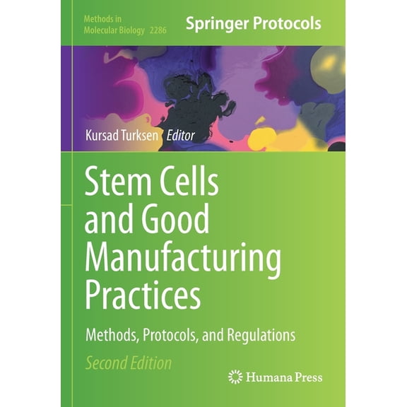Methods in Molecular Biology Stem Cells and Good Manufacturing Practices: Methods, Protocols, and Regulations, Book 2286, (Paperback)