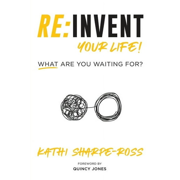Re: Invent Your Life! What Are You Waiting For?, (Paperback)