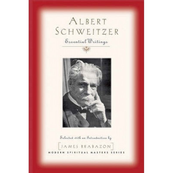 Albert Schweitzer: Écrits Essentiels