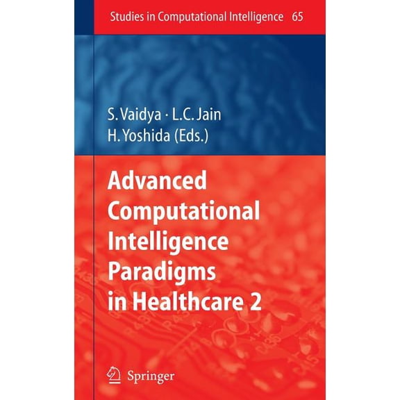 Studies in Computational Intelligence Advanced Computational Intelligence Paradigms in Healthcare-2, Book 65, (Hardcover)