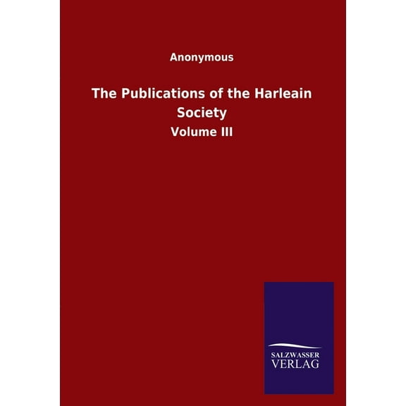 The Publications of the Harleain Society : Volume III (Paperback)