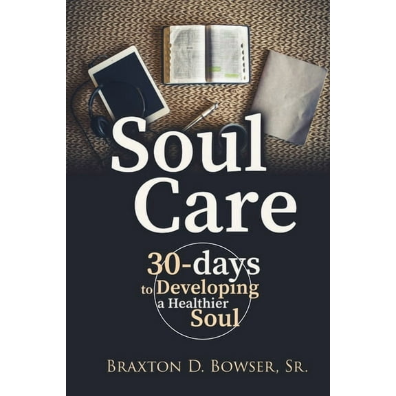 Soul Care: 30-days to Developing a Healthier Soul (Paperback)