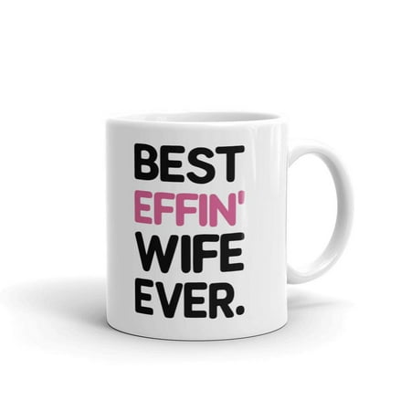 Best Effin Wife Ever Anniversary Coffee Tea Ceramic Mug Office Work Cup