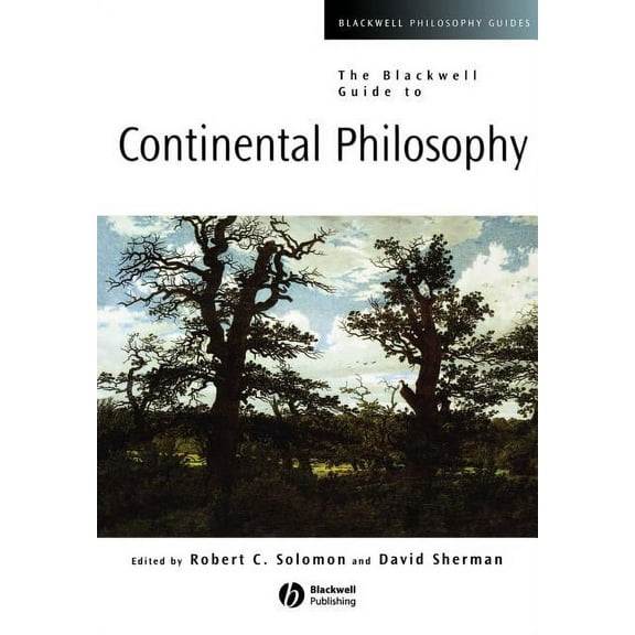 Blackwell Philosophy Guides The Blackwell Guide to Continental Philosophy, Book 12, (Paperback)