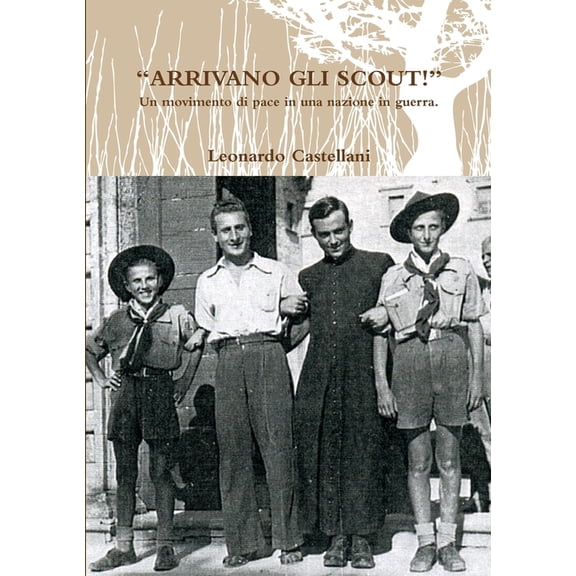 "ARRIVANO GLI SCOUT!" Un movimento di pace in una nazione in guerra., (Paperback)