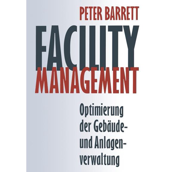 Facility Management: Optimierung Der Gebäude- Und Anlagenverwaltung, (Paperback)