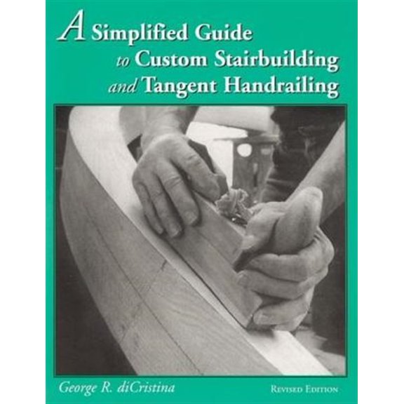 Pre-Owned A Simplified Guide to Custom Stairbuilding and Tangent Handrailing (Paperback)