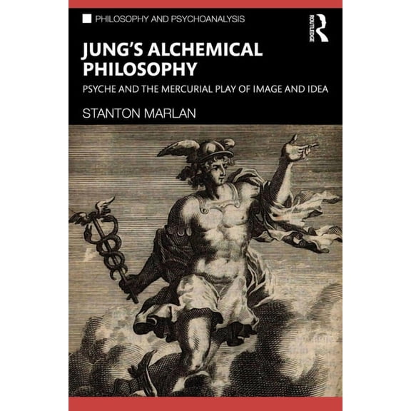 Philosophy and Psychoanalysis Jung's Alchemical Philosophy: Psyche and the Mercurial Play of Image and Idea, (Paperback)