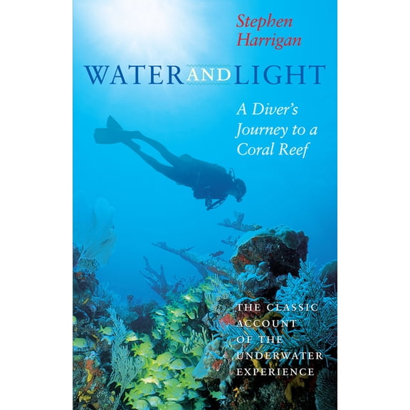 Southwestern Writers Collection Series, Water and Light: A Diver's Journey to a Coral Reef, (Paperback)