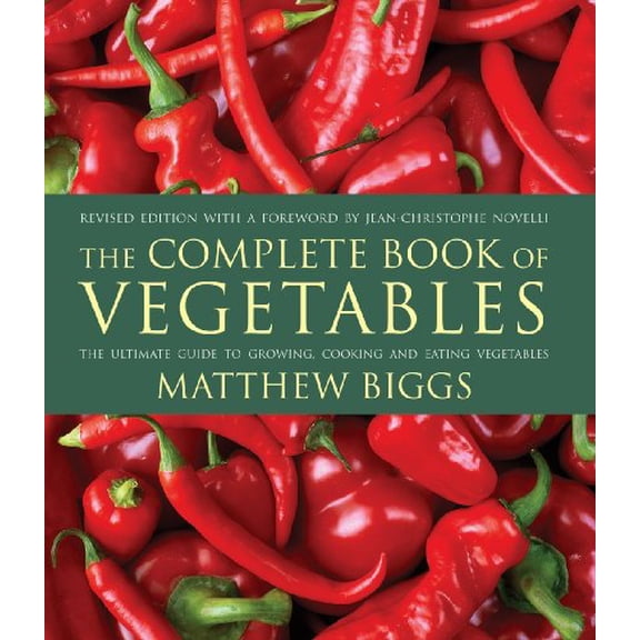 Pre-Owned The Complete Book of Vegetables: The Ultimate Guide to Growing, Cooking and Eating Vegetables Paperback