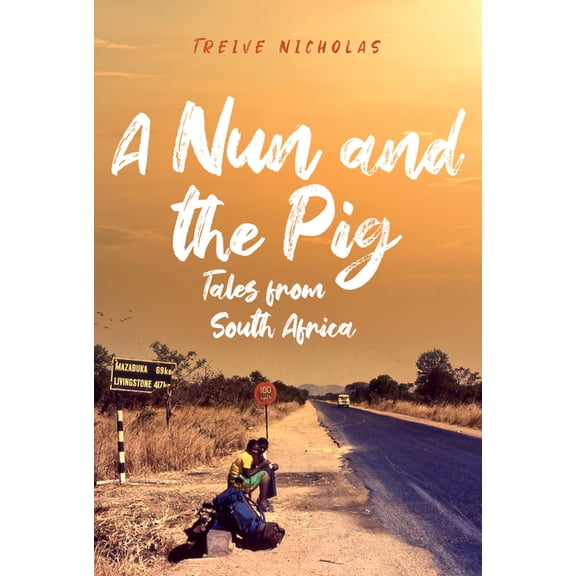A Nun and the Pig: Tales from South Africa, (Hardcover)