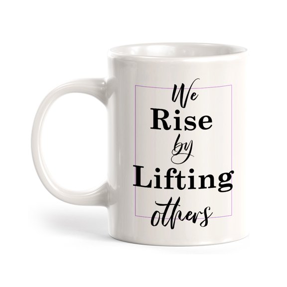 We Rise By Lifting Others 11oz Plastic Coffee Mug