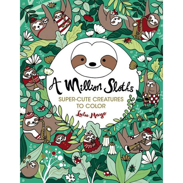 Download Million Creatures To Color A Million Sloths Volume 5 Paperback Walmart Com Walmart Com