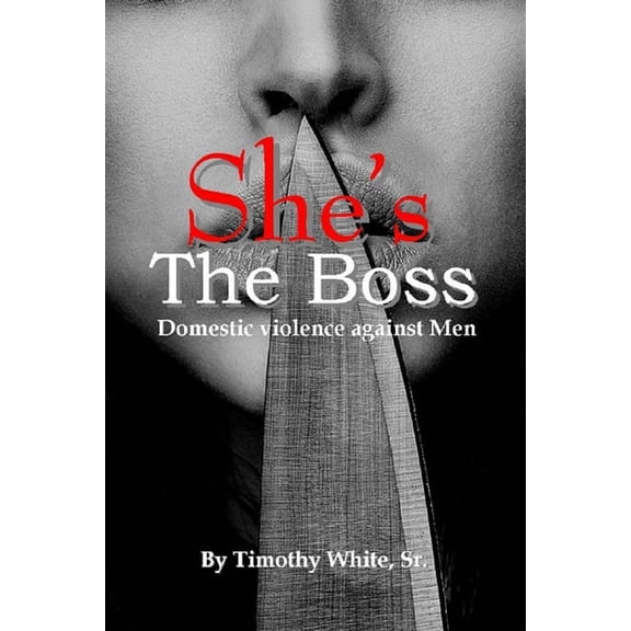 She's the Boss: Domestic Violence Against Men, (Paperback)