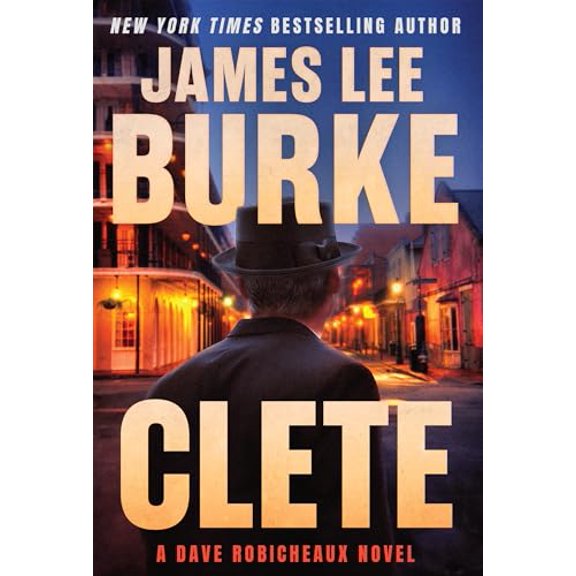 Pre-Owned Clete: A Dave Robicheaux Novel (Hardcover) 0802163076 9780802163073