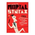 thumbnail image 1 of Pre-Owned Mortal Syntax: 101 Language Choices That Will Get You Clobbered by the Grammar Snobs--Even If You're Right (Paperback) 0143113321 9780143113324, 1 of 1