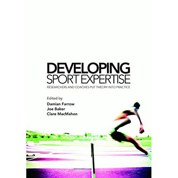 Pre-Owned Developing Sport Expertise: Researchers and Coaches put Theory into Practice, 9780415771870, 0415771870, Paperback, 1 edition