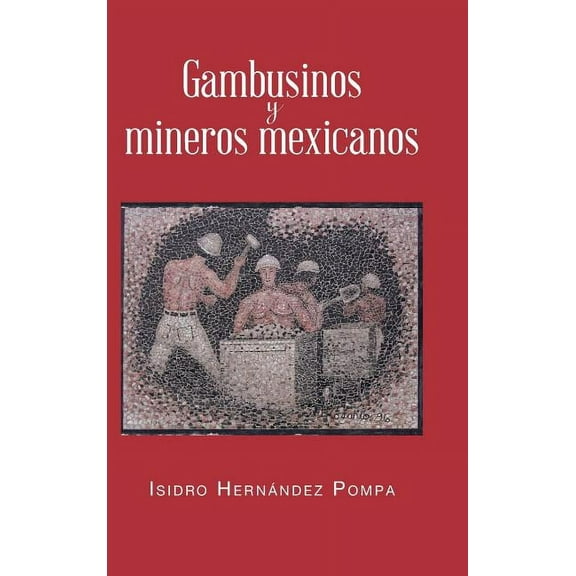 Gambusinos y Mineros Mexicanos (Hardcover)