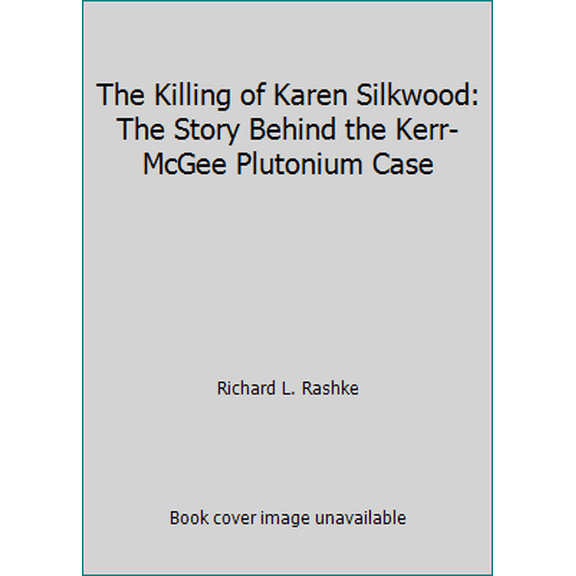 Pre-Owned The Killing of Karen Silkwood: The Story Behind the Kerr-McGee Plutonium Case (Hardcover) 0395302331 9780395302330