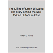 Pre-Owned The Killing of Karen Silkwood: The Story Behind the Kerr-McGee Plutonium Case (Hardcover) 0395302331 9780395302330