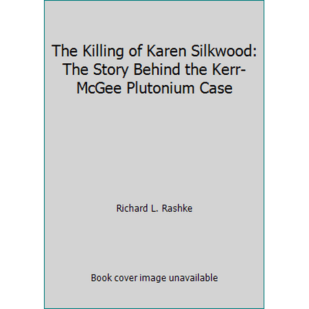 Pre-Owned The Killing of Karen Silkwood: The Story Behind the Kerr-McGee Plutonium Case (Hardcover) 0395302331 9780395302330