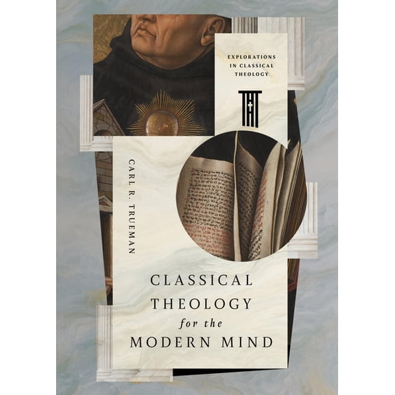 Classical Theology for the Modern Mind, (Paperback)
