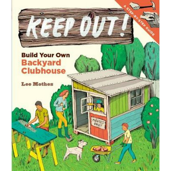 Pre-Owned Keep Out!: Build Your Own Backyard Clubhouse: A Step-By-Step Guide (Paperback) 1612120296 9781612120294