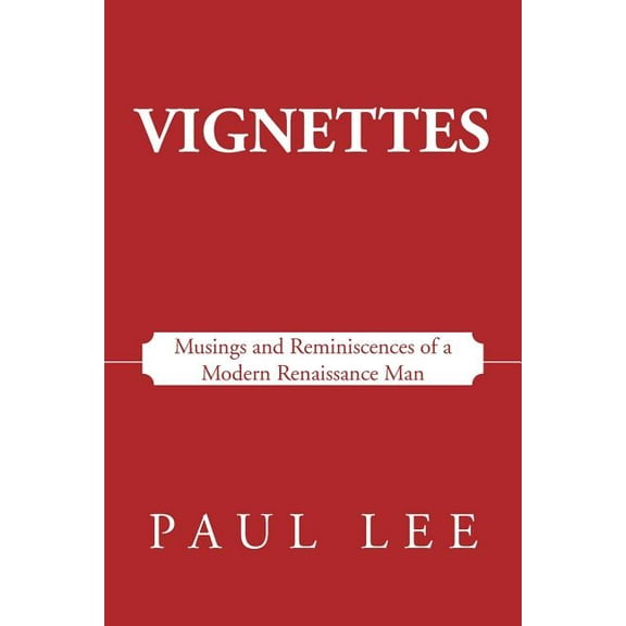 Vignettes: Musings and Reminiscences of a Modern Renaissance Man (Paperback)