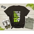 thumbnail image 3 of Today Is Going To Be A Great Day Motivational Slogan Text T-Shirt Cool Quote Lover Gift T Shirt for Men Women Kids Boys Girls Teens Tshirt, 3 of 8