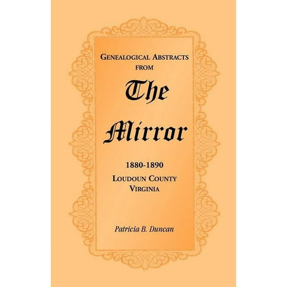 Genealogical Abstracts from the Mirror, 1880-1890, Loudoun County, Virginia (Paperback)
