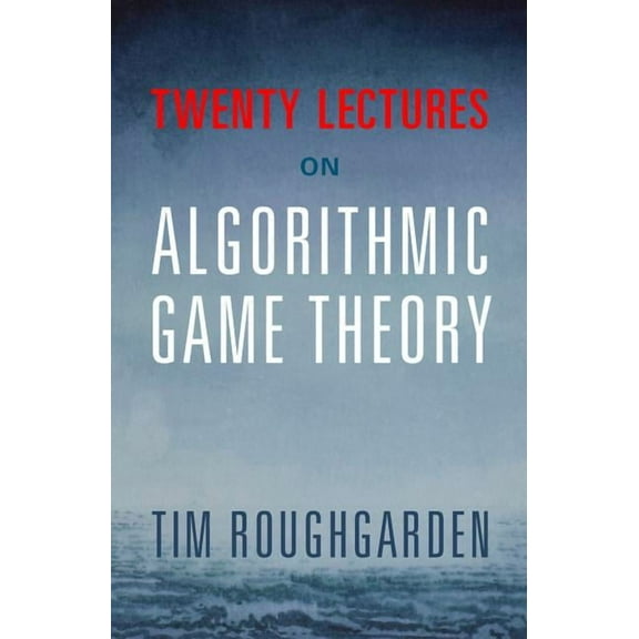 Twenty Lectures on Algorithmic Game Theory, (Paperback)