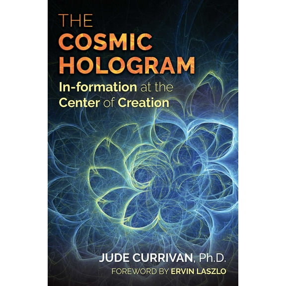 The Cosmic Hologram : In-formation at the Center of Creation (Paperback)