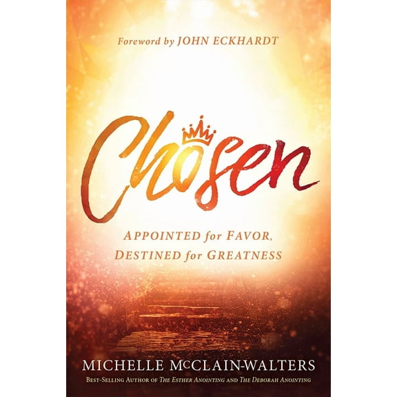 Chosen : Appointed for Favor, Destined for Greatness (Paperback)