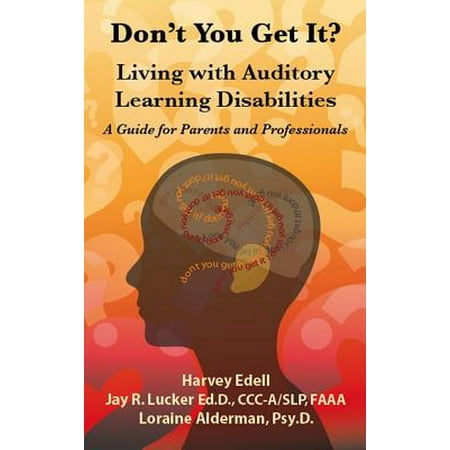 Don't you Get It? Living with Auditory Learning Disabilities - (Best Way To Get Approved For Disability)