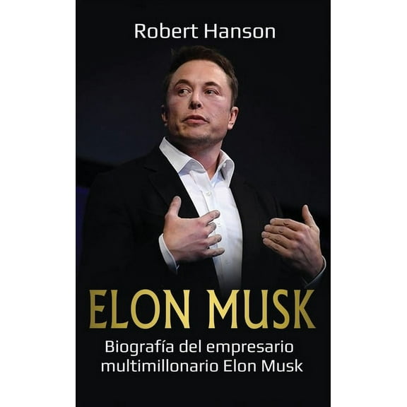 Elon Musk: Biografía del empresario multimillonario Elon Musk, (Hardcover)