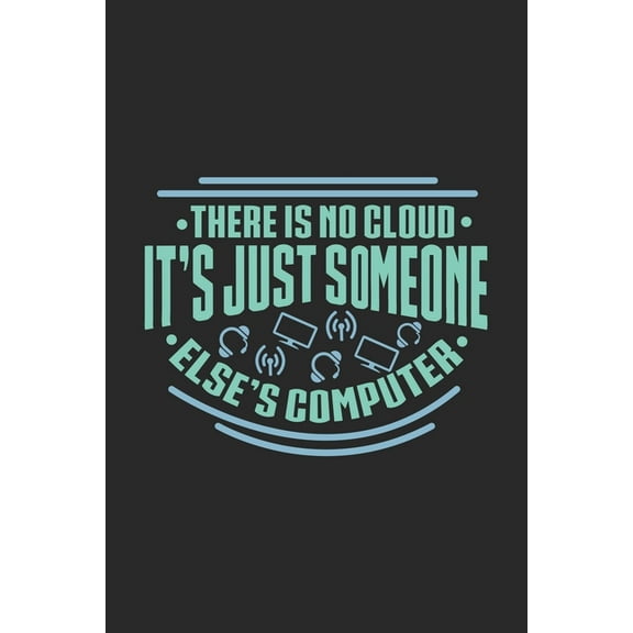 There Is No Cloud It's Just Someone Else's Computer: 120 Pages I 6x9 I Dot Grid I Funny Software Engineering, Coder & Ha, (Paperback)