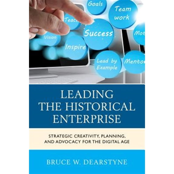 Pre-Owned American Association for State and Local Leading the Historical Enterprise: Strategic Creativity, Planning, and Advocacy for the Digital Age, (Paperback)