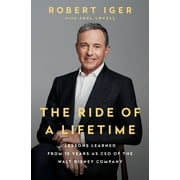 The Ride of a Lifetime : Lessons Learned from 15 Years as CEO of the Walt Disney Company (Hardcover)