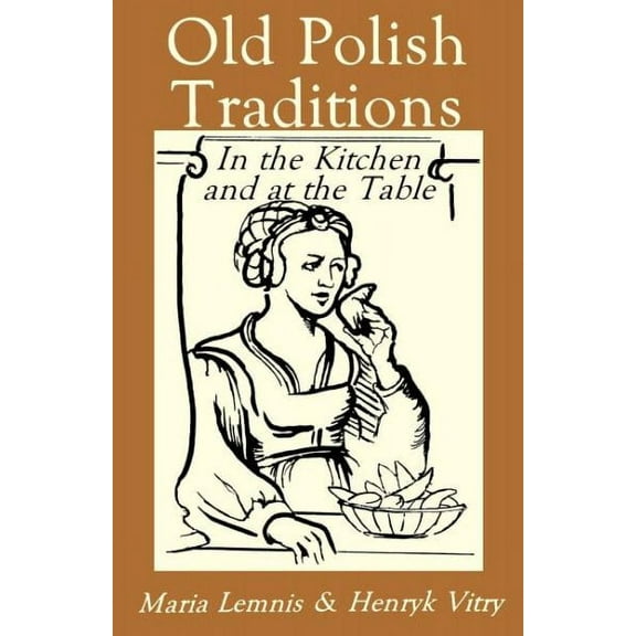 Old Polish Traditions in the Kitchen and at the Table