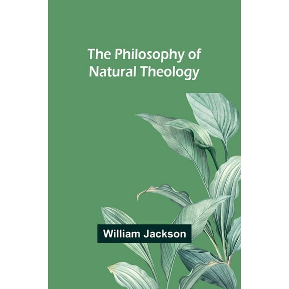 The Philosophy of Natural Theology, (Paperback)