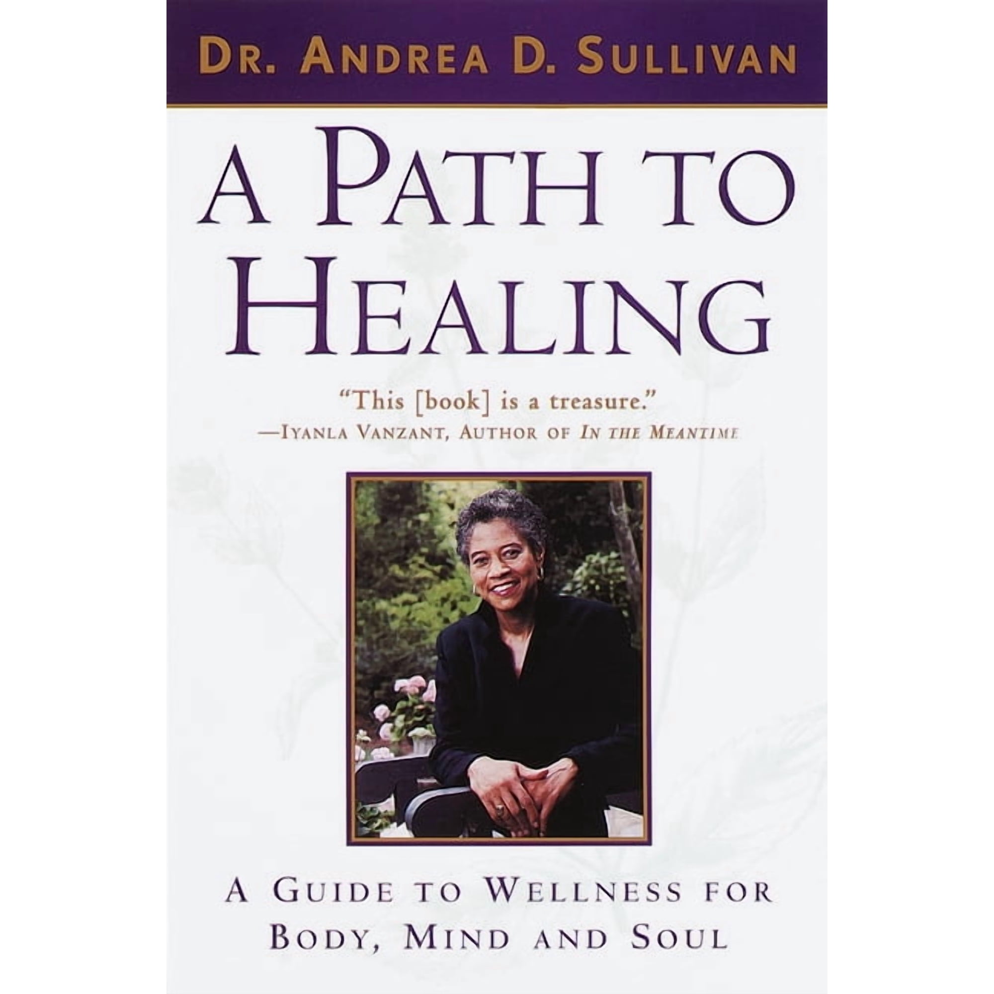 A Path to Healing: A Guide to Wellness for Body Mind and Soul (Paperback)