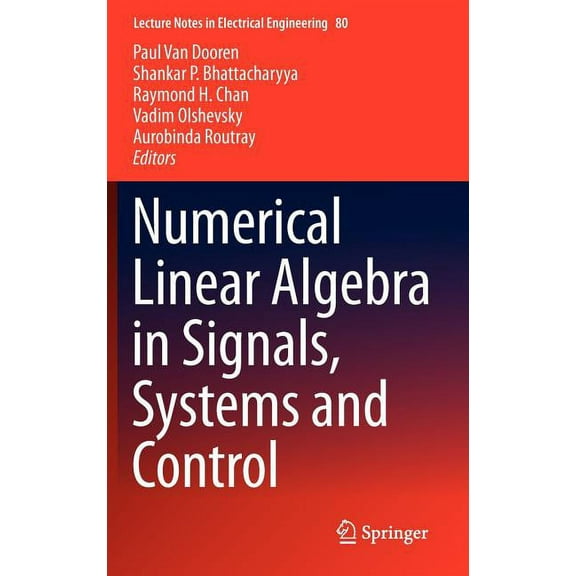 Lecture Notes in Electrical Engineering Numerical Linear Algebra in Signals, Systems and Control, Book 80, (Hardcover)