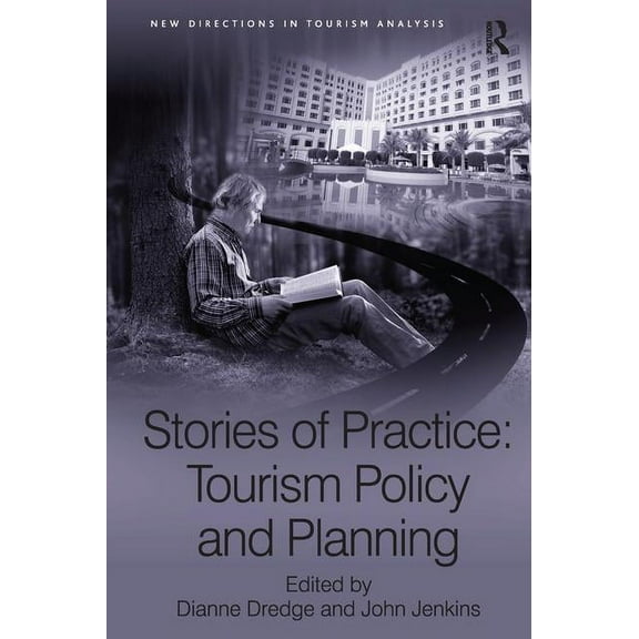 New Directions in Tourism Analysis Stories of Practice: Tourism Policy and Planning, (Paperback)