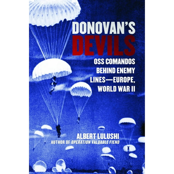 Donovan's Devils : OSS Commandos Behind Enemy Lines—Europe, World War II (Paperback)
