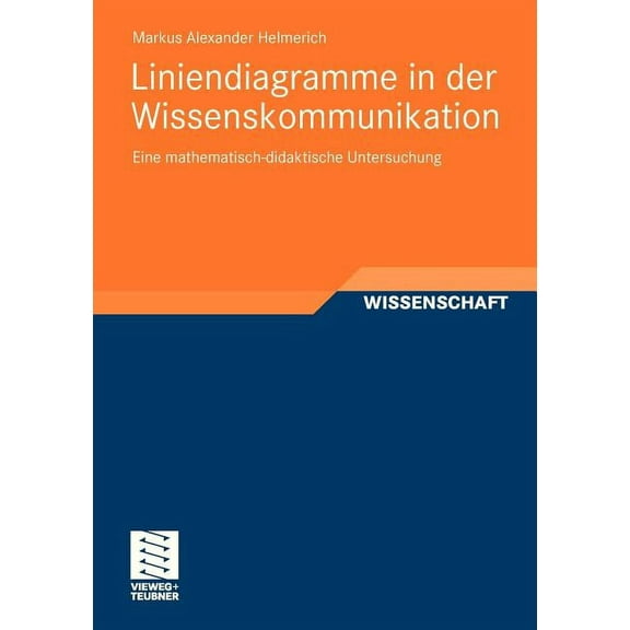Liniendiagramme in Der Wissenskommunikation: Eine Mathematisch-Didaktische Untersuchung, (Paperback)
