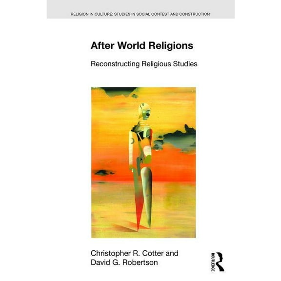 Religion in Culture After World Religions: Reconstructing Religious Studies, (Paperback)