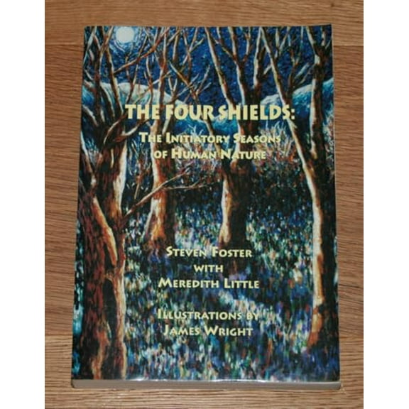 Pre-Owned The Four Shields: The Initiatory Seasons of Human Nature (Paperback) 0966765907 9780966765908