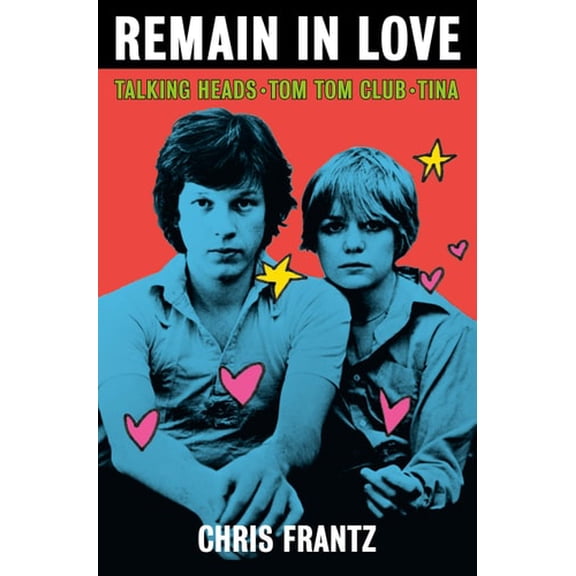 Pre-Owned Remain in Love: Talking Heads, Tom Tom Club, Tina (Hardcover) 1250209226 9781250209221