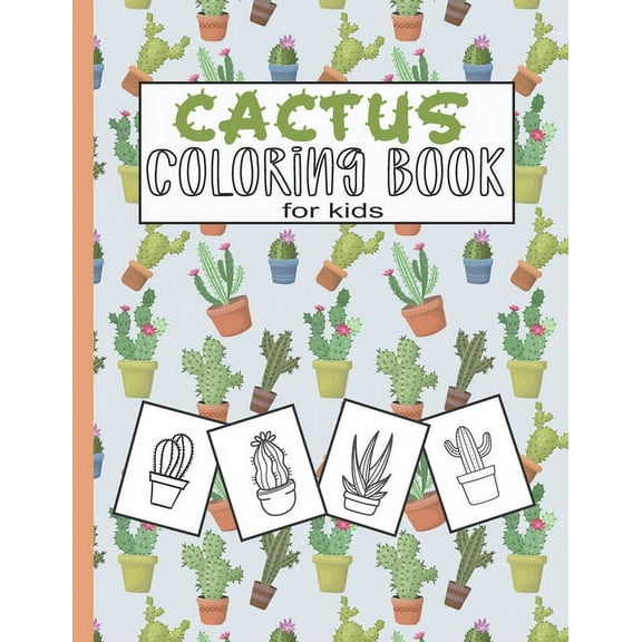 Cactus Coloring Book For Kids : 49 Cute Cactus Coloring Pages For Kids Age (3-7) Boys And Girls Easy & Simple For Relaxation (Paperback)